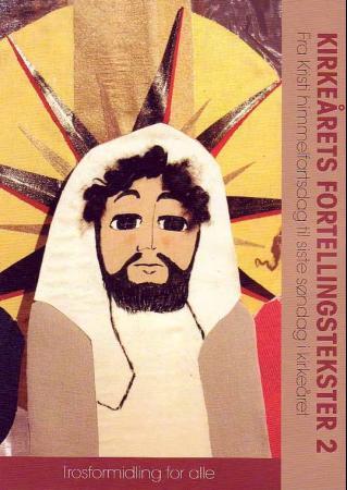 Kirkeårets fortellingstekster 2 - fra Kristi himmelfartsdag til siste søndag i kirkeåret : trosformidling for alle