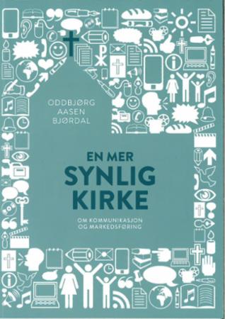 En mer synlig kirke - om kommunikasjon og markedsføring