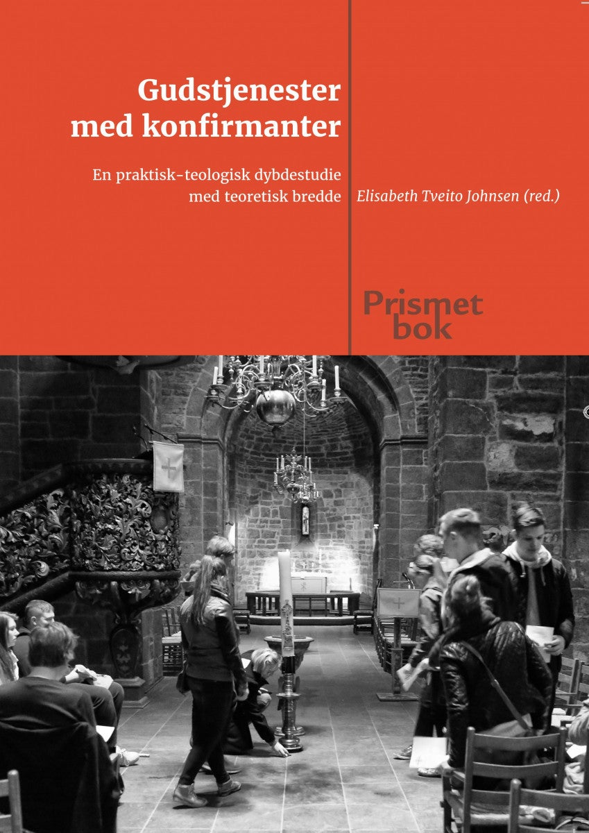 Gudstjenester med konfirmanter - en praktisk-teologisk dybdestudie med teoretisk bredde