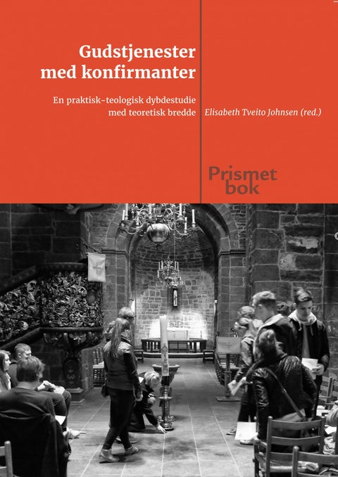 Gudstjenester med konfirmanter - en praktisk-teologisk dybdestudie med teoretisk bredde