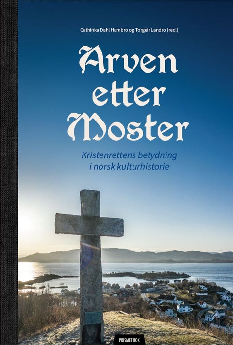 Arven etter Moster - kristenrettens betydning i norsk kulturhistorie