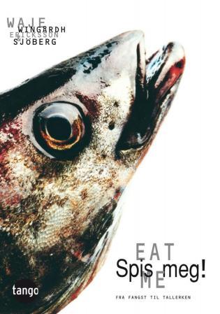 Spis meg! = Eat me - fra fangst til tallerken