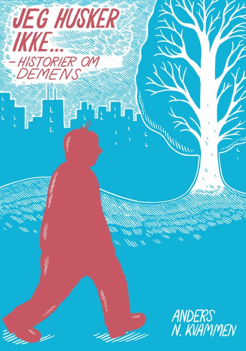 Jeg husker ikke... - historier om demens