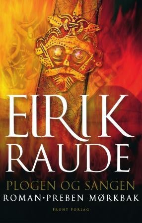 Eirik Raude - en roman om Eirik Torvaldsson av Øksne-Torers slekt : den Eirik som oppdaget Grønland og var en god