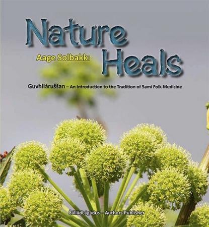 Nature heals - guvhllárussan - an introduction to the tradition of sami folk medicine