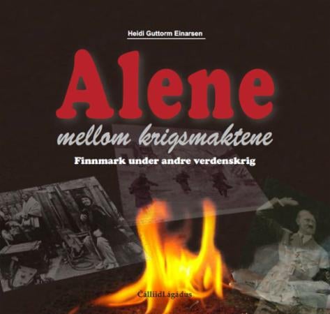 Alene mellom krigsmaktene - Finnmark under andre verdenskrig
