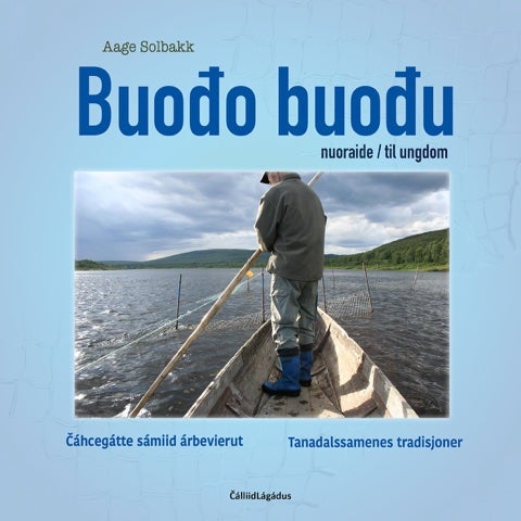 Buo¿o buo¿u - nuoraide = til ungdom : ¿áhccegátte sámiid árbevierut = Tanadalssamenes tradisjoner