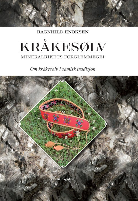 Kråkesølv - mineralrikets forglemmegei : om kråkesølv i samisk tradisjon