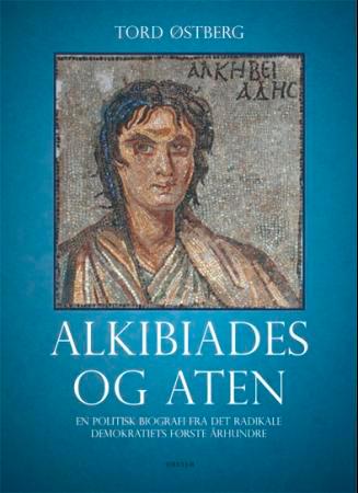 Alkibiades - en politisk biografi fra det radikale demokratiets første århundre