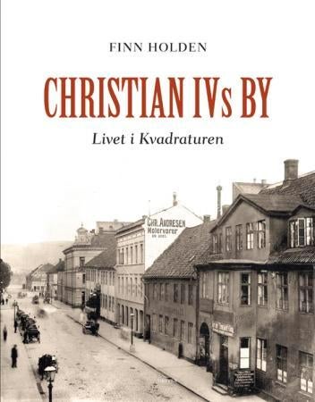 Christian IVs by - livet i Kvadraturen