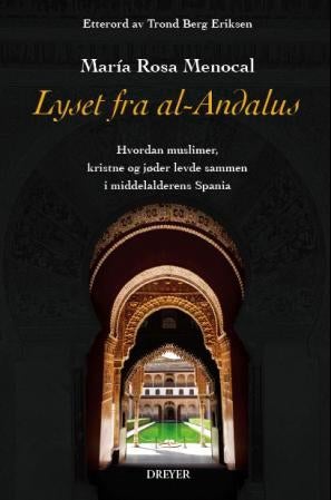 Lyset fra al-Andalus - hvordan muslimer, kristne og jøder levde sammen i middelalderens Spania