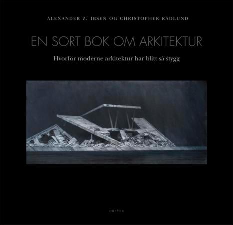 En sort bok om arkitektur - hvorfor moderne arkitektur har blitt så stygg
