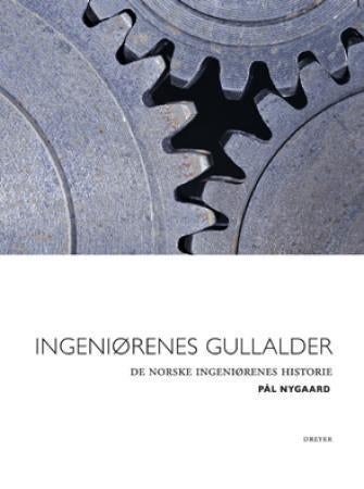 Ingeniørenes gullalder - de norske ingeniørenes historie