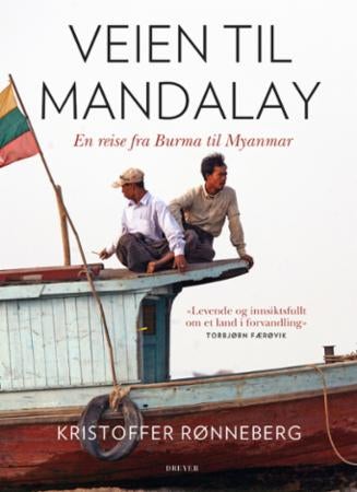 Veien til Mandalay - en reise fra Burma til Myanmar