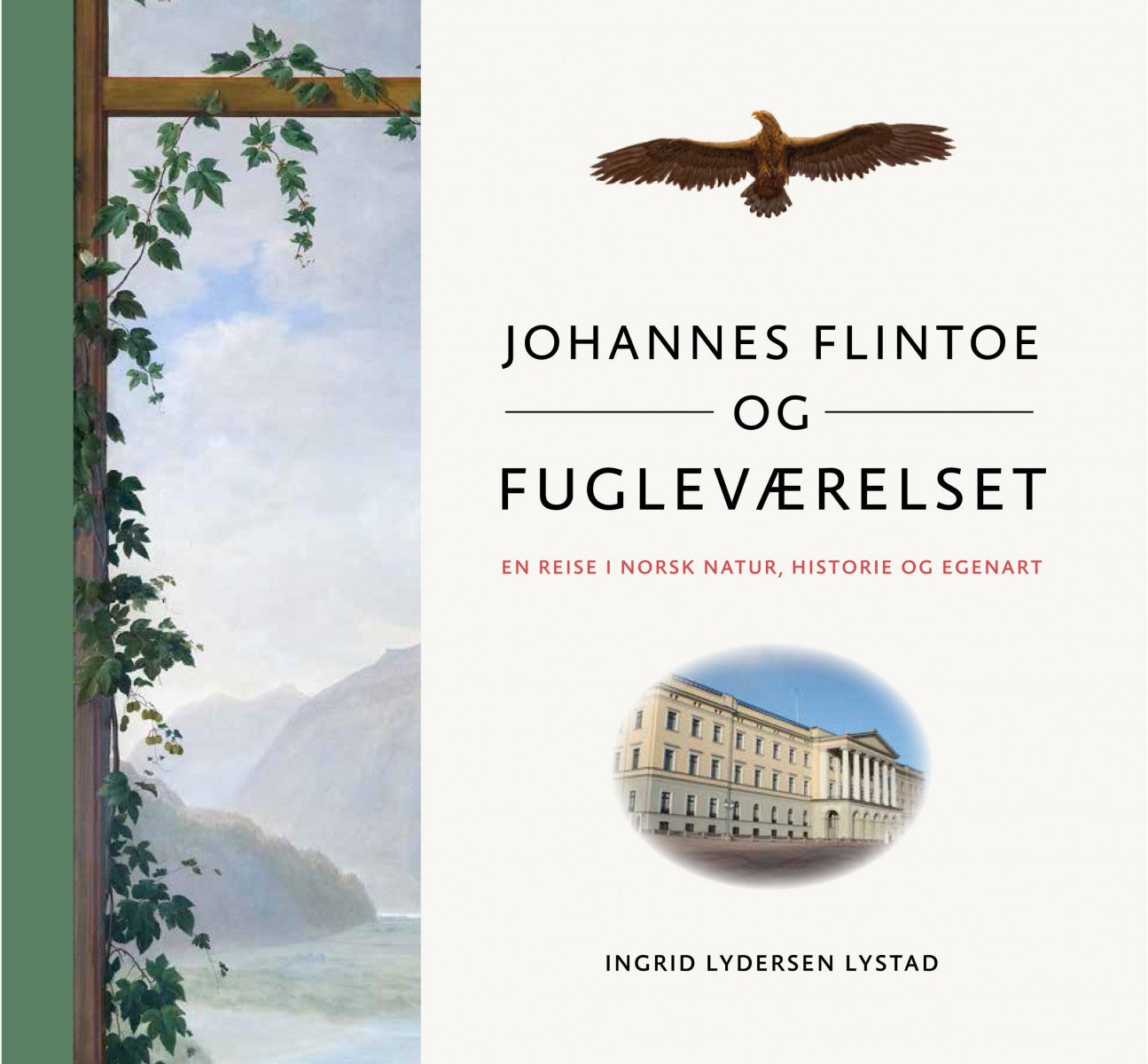 Johannes Flintoe og fugleværelset - en reise i norsk natur, historie og egenart