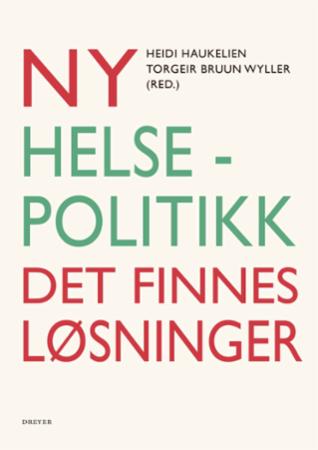Ny helsepolitikk - det finnes løsninger