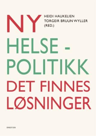 Ny helsepolitikk - det finnes løsninger