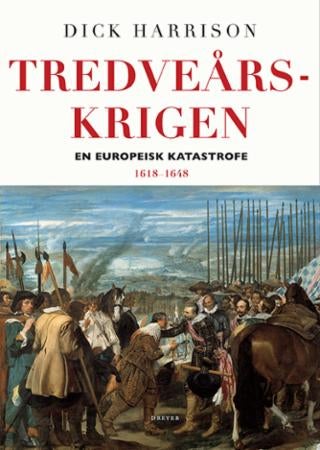 Tredveårskrigen - en europeisk katastrofe 1618-1648