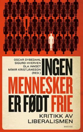 Ingen mennesker er født frie - kritikk av liberalismen