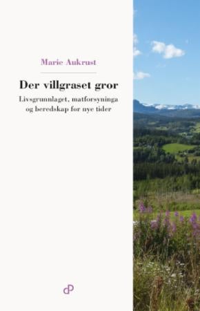 Der villgraset gror - livsgrunnlaget, matforsyninga og beredskap for nye tider