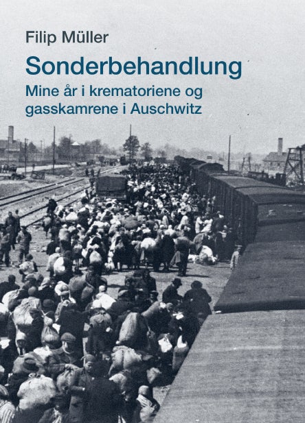 Sonderbehandlung - mine år i krematoriene og gasskamrene i Auschwitz