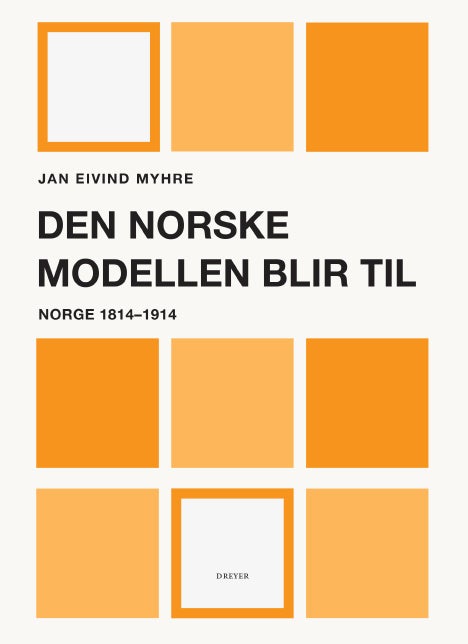 Bilde av Den Norske Modellen Blir Til Av Jan Eivind Myhre