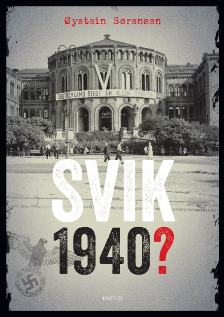 Bilde av Svik 1940? Av Øystein Sørensen