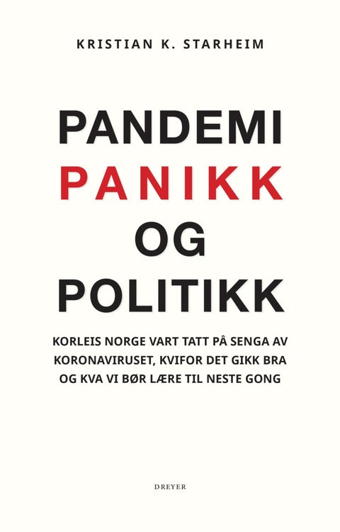 Pandemi, panikk og politikk - korleis Norge vart tatt på senga av koronaviruset, kvifor det gikk bra, og kva vi bør lære til neste