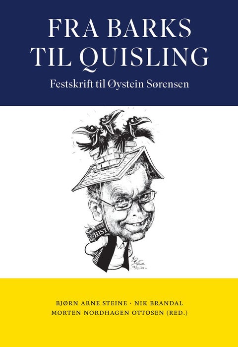 Fra Barks til Quisling - festskrift til Øystein Sørensen