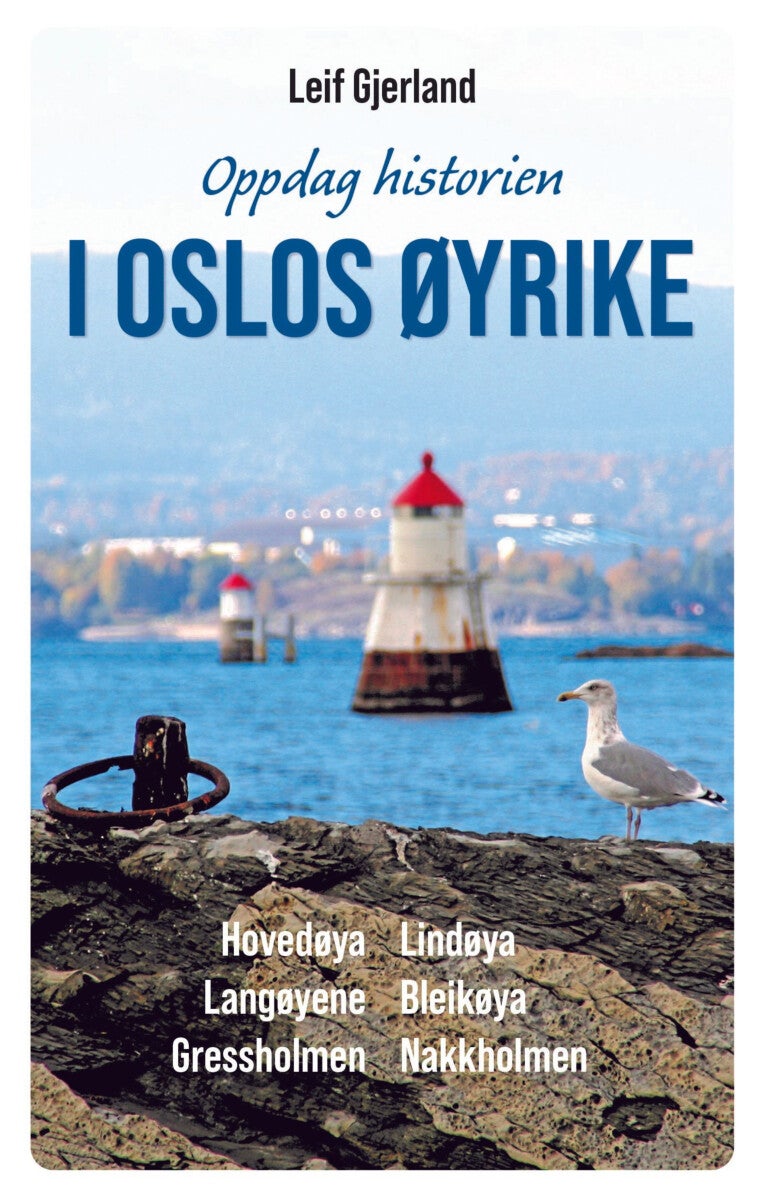 I Oslos øyrike - Hovedøya, Lindøya, Langøyene, Bleikøya, Gressholmen, Nakkholmen