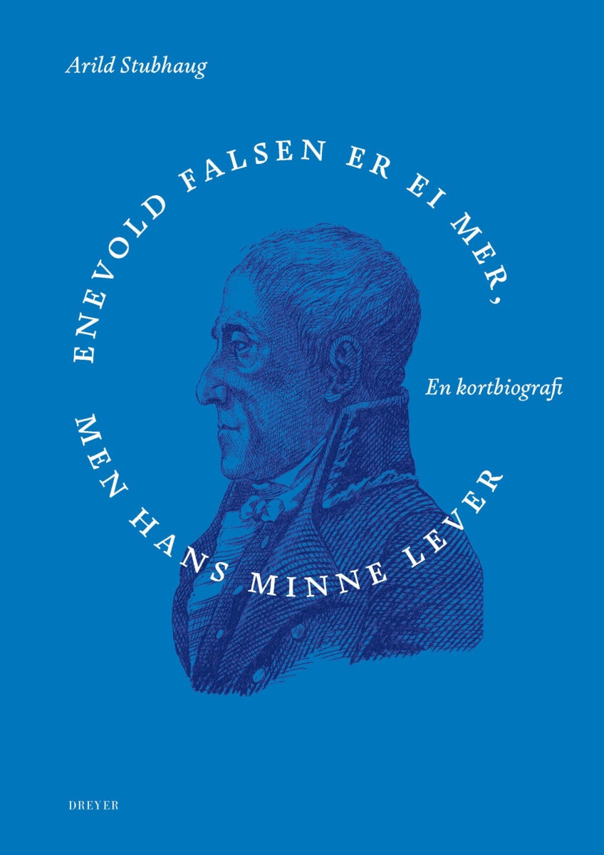Enevold Falsen er ei mer, men hans minne - en kortbiografi