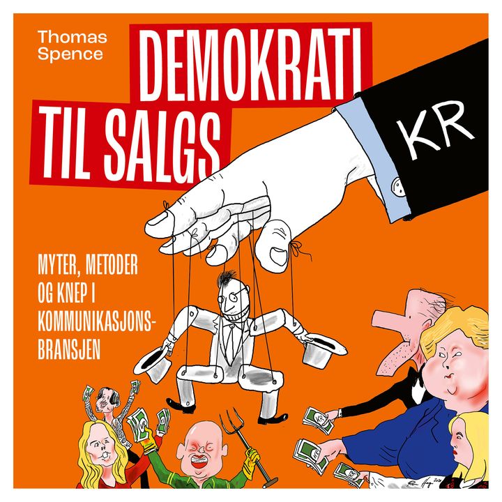 Demokrati til salgs - myter, metoder og knep i kommunikasjonsbransjen