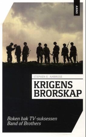 Krigens brorskap - historien om Kompani E (506. regiment, 101. flybårne divisjon) fra Normandie til Hitlers ørnerede