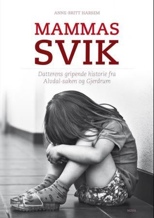Mammas svik - datterens gripende historie fra Alvdal-saken og Gjerdrum