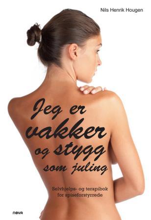 Jeg er vakker og stygg som juling - terapi og selvhjelp ved spiseforstyrrelser