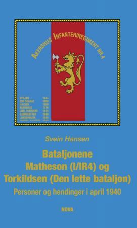Bataljonene Matheson (I/IR4) og Torkildsen (Den lette bataljon) - personer og hendinger i april 1940