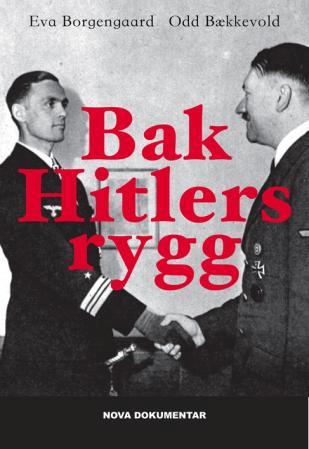 Bak Hitlers rygg - den utrolige historien om den tyske ubåtkapteinen Reinhard Hardegen og den norske krigsseileren Wilf