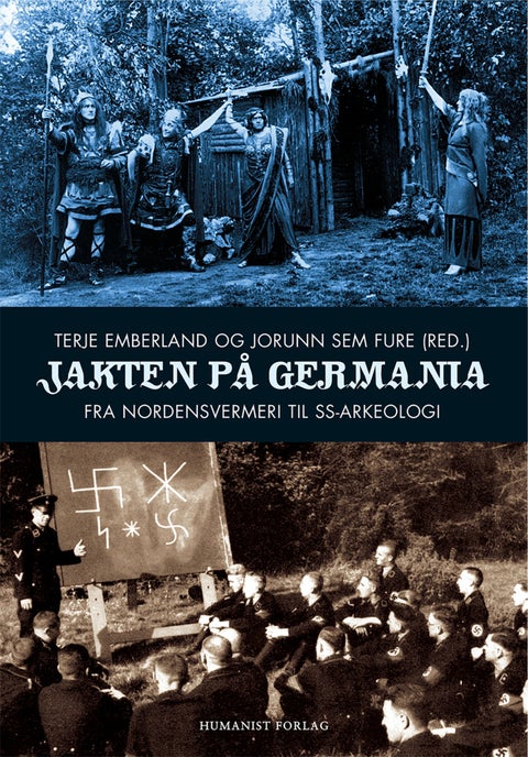 Jakten på Germania - fra nordensvermeri til SS-arkeologi