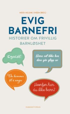 Evig barnefri - historier om frivillig barnløshet
