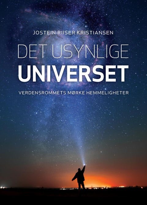Det usynlige universet - verdensrommets mørke hemmeligheter