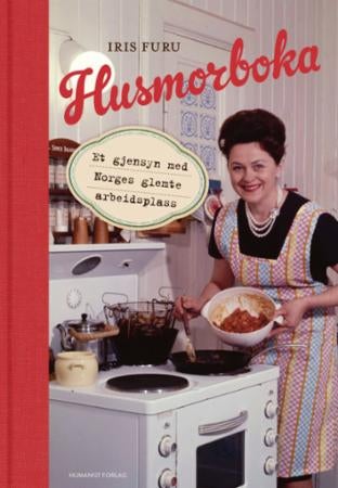 Husmorboka - et gjensyn med Norges glemte arbeidsplass