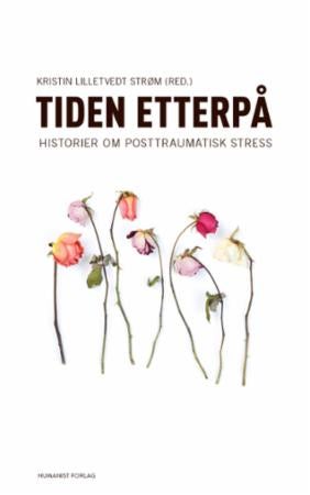 Tiden etterpå - historier om posttraumatisk stress