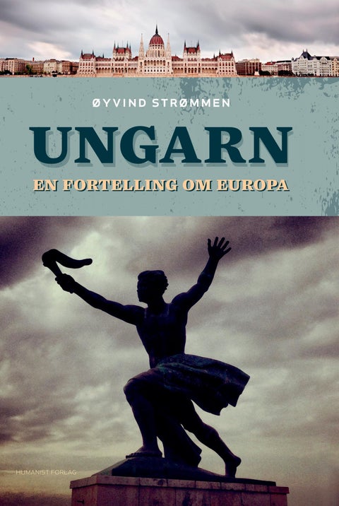 Ungarn - en fortelling om Europa