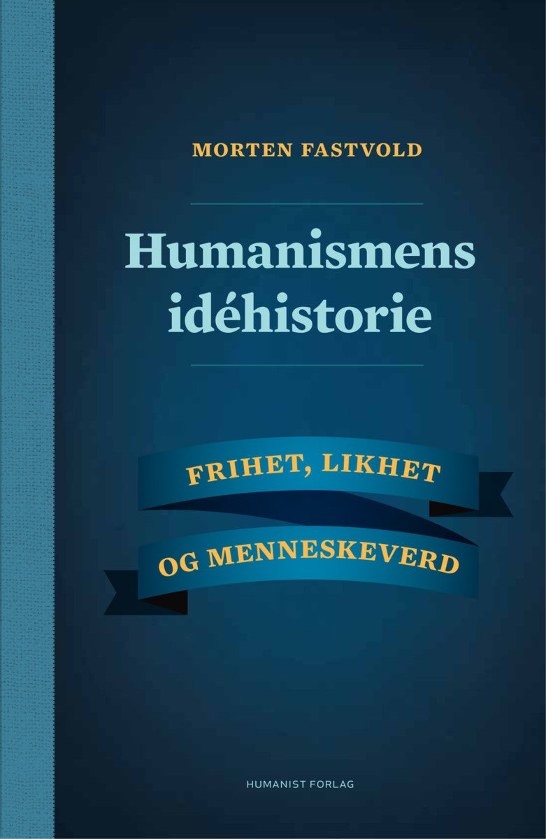 Humanismens idéhistorie - frihet, likhet og menneskeverd