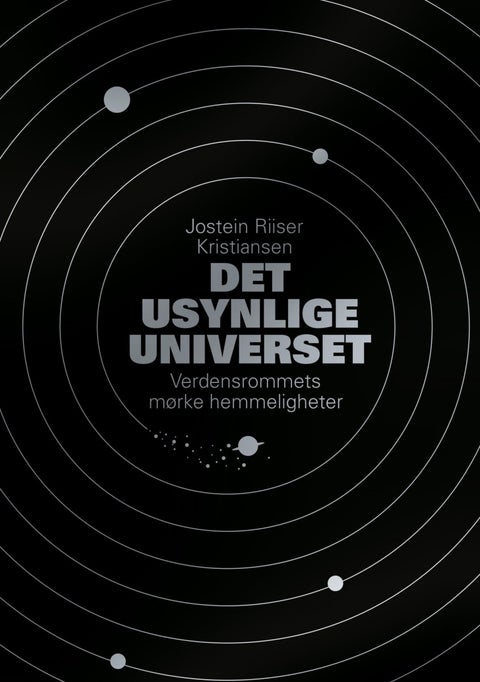 Det usynlige universet - verdensrommets mørke hemmeligheter