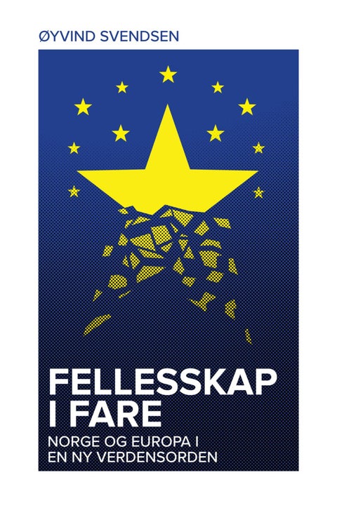 Fellesskap i fare - Norge og Europa i en ny verdensorden