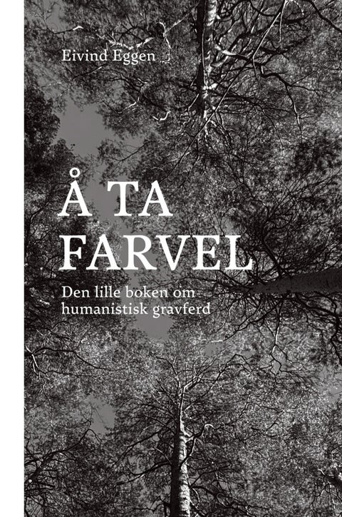 Å ta farvel - den lille boken om humanistisk gravferd