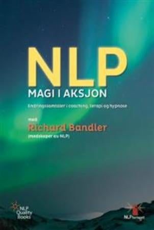 NLP magi i aksjon - endringssamtaler i coaching, terapi og hypnose