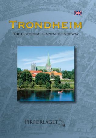 Trondheim - Norges historiske hovedstad