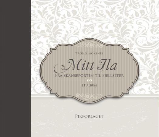 Mitt Ila - fra Skanseporten til Fjellseter